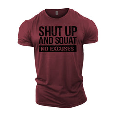 Shut Up & Squat No Excuses - Gym T-Shirt