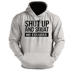 Shut Up & Squat No Excuses - Gym Hoodie