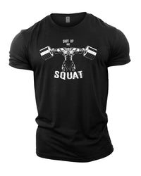 Shut Up And Squat - Gym T-Shirt