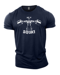 Shut Up And Squat - Gym T-Shirt