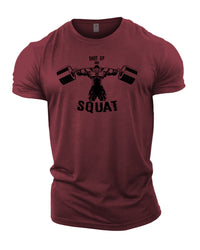 Shut Up And Squat - Gym T-Shirt