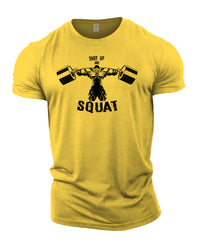 Shut Up And Squat - Gym T-Shirt