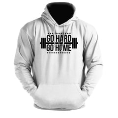 Go Hard Or Go Home - Gym Hoodie