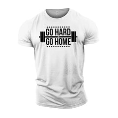 Go Hard Or Go Home - Gym T-Shirt