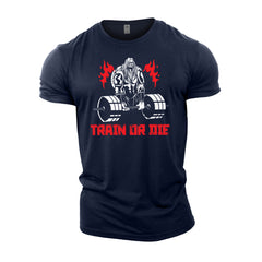 Train Or Die - Gym T-Shirt